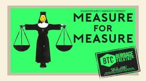 MEASURE FOR MEASURE, Shakespeare’s darkest comedy, directed by Jeff Church