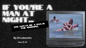 If You’re a Man at Night…You Gotta Be a Man in the Morning