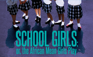School Girls; or, The African Mean Girls Play