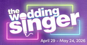 Metropolis Performing Arts Centre Presents “The Wedding Singer,” April 29 – May 24, 2026