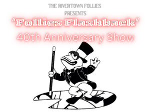 “Follies Flashback”: 40th Anniversary Show