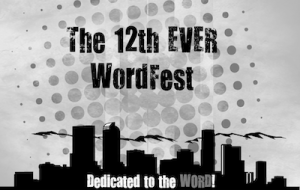 The 12th Ever Wordfest April 19th, 23rd, & 30th