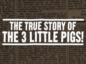 The True Story of the 3 Little Pigs!