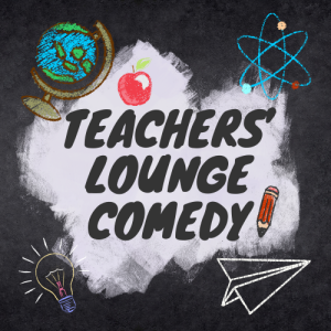 Teachers Lounge Comedy