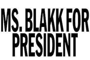 Ms. Blakk for President