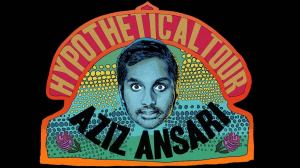 Aziz Ansari: Hypothetical Tour