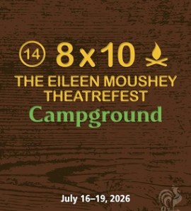 8×10: The Eileen Moushey TheatreFest (2026)