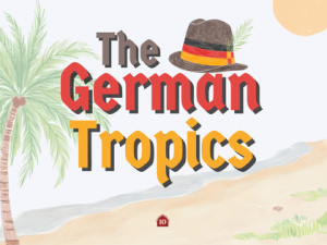 The German Tropics