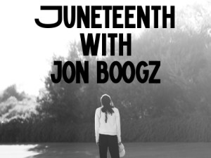 Juneteenth with Jon Boogz 2026