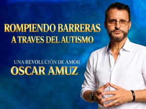 OSCAR AMUZ EN ROMPIENDO BARRERAS A TRAVÉS DEL AUTISMO
