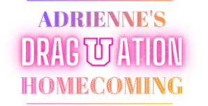 Adrienne’s Draguation: Homecoming