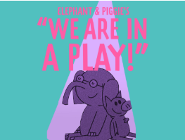 Sensory-Friendly Elephant & Piggie’s “We Are In A Play!”