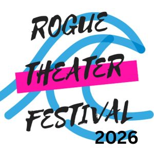 The 8th Annual Rogue Theater Festival