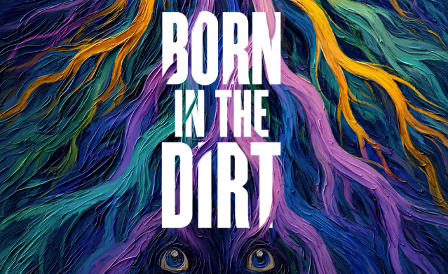 Born in the Dirt