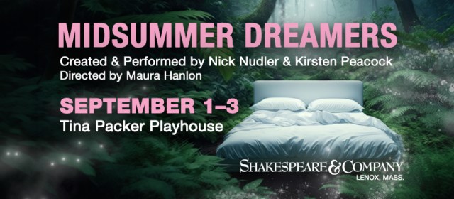 Shakespeare & Company Presents: Midsummer Dreamers, Created by Kirsten Peacock and Nick Nudler