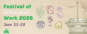 Festival of Unfinished Work 2026