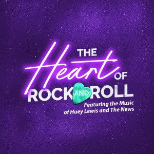 The Heart of Rock And Roll Featuring the Music of Huey Lewis and The News