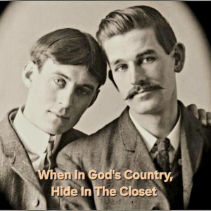 When In God’s Country, Hide In The Closet Play Production