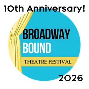 Broadway Bound Theatre Festival 2026