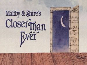 Maltby & Shire’s Closer Than Ever