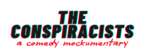 The Conspiracists — A Comedy Mockumentary