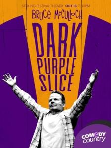 BRUCE McCULLOCH’S DARK PURPLE SLICE