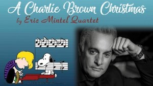 A Charlie Brown Christmas Concert – Eric Mintel Quartet Fall 26