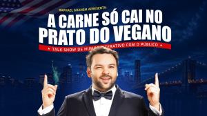 RAPHAEL GHANEM ? A CARNE SÓ CAI NO PRATO DO VEGANO
