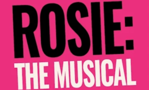 Rosie: The Musical