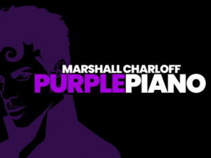 26-27 Marshall Charloff’s Purple Piano: A Prince Tribute