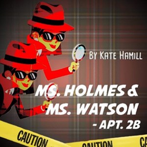 Ms. Holmes & Ms. Watson – APT. 2B