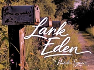 Lark Eden: the play by Natalie Symons