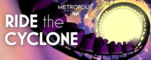 Metropolis Performing Arts Centre Presents “Ride the Cyclone,” September 16 – October 25