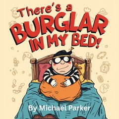 There’s a Burglar in my Bed!