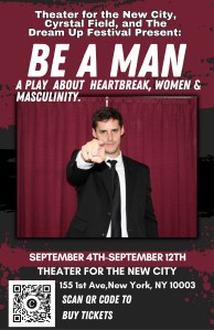 Theater for the New City and Crystal Field Present: Be A Man