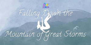 Falling Down the Mountain of Great Storms