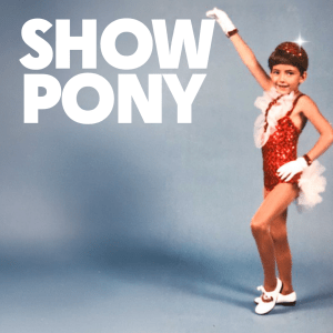 SHOW PONY