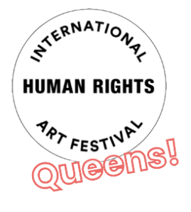 International Human Rights Art Festival: Queens