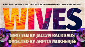 Wives by Jaclyn Backhaus Directed by Arpita Mukherjee
