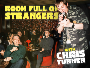 Room Full of Strangers with Chris Turner (Work in Progress)
