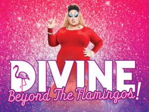 Divine: Beyond the Flamingos!