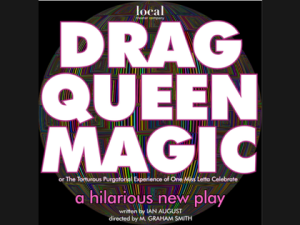 D.Q.M. or DRAG QUEEN MAGIC or THE TORTUROUS PURGATORIAL EXPERIENCE OF ONE MISS LETTA CELEBRATE