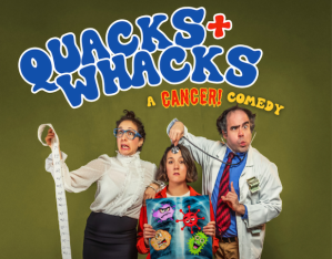 Quacks and Whacks: A Cancer Comedy + Patient Advocacy Panel