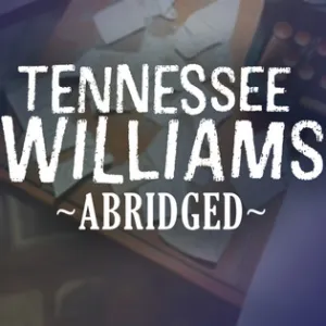 Tennessee Williams Abridged (at The JPA Westwego Cultural Center)