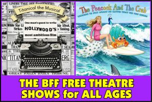 The BFF Binge Fringe Festival of FREE Theatre! What’s playing for FAMILIES?