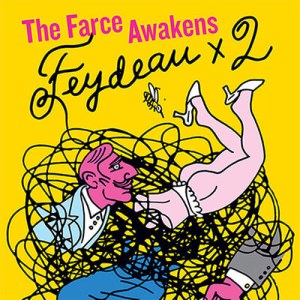 The Farce Awakens: Feydeau x 2