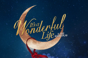 It’s a Wonderful Life: A Live Radio Play