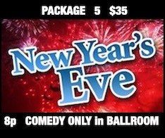 PKG 5 Comedy Show ONLY – Ballroom 8pm