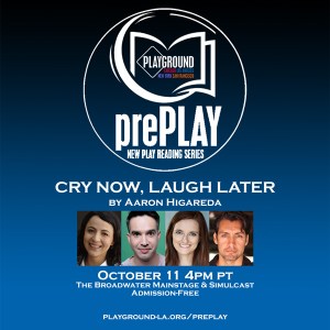 PlayGround prePlay – Cry Now, Laugh Later