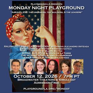 Monday Night PlayGround LA: “America 250: The Dreamers, The Builders & The Leaders”